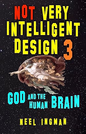 Not Very Intelligent Design 3: God and the Human Brain - Epub + Converted Pdf